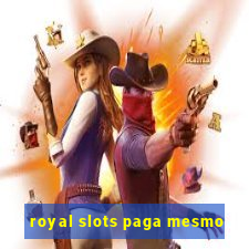 royal slots paga mesmo